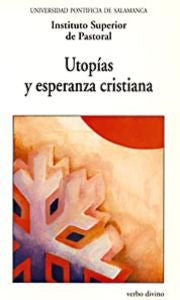 Utopías y esperanza cristiana, de Instituto Superior de Pastoral | portada del libro