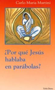¿Por qué Jesús hablaba en parábolas?, de Martini, Carlo Maria | portada del libro