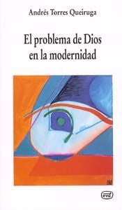 El problema de Dios en la modernidad, de Torres Queiruga, Andrés | portada del libro