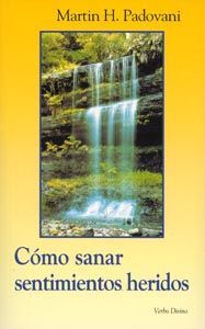 Cómo sanar sentimientos heridos, de Padovani, Martin | portada del libro