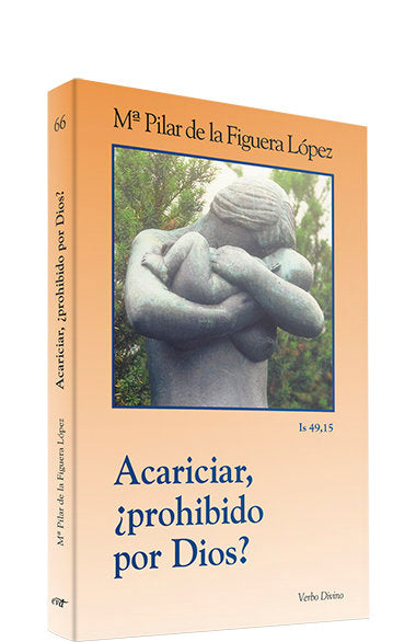 Acariciar, ¿prohibido por Dios?, de Figuera López, Mª Pilar de la | portada del libro