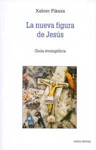 La nueva figura de Jesús, de Pikaza Ibarrondo, Xabier | portada del libro