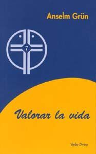 Valorar la vida, de Grün, Anselm | portada del libro