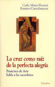 La cruz como raíz de la perfecta alegría, de Martini, Carlo Maria y Raniero Cantalamessa | portada del libro