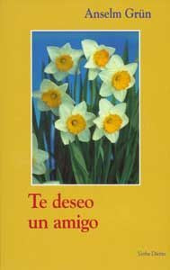 Te deseo un amigo, de Grün, Anselm | portada del libro