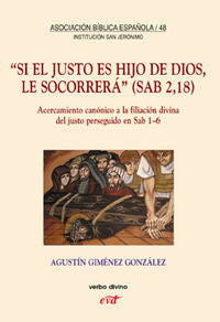 Si el justo es Hijo de Dios, le socorrerá (Sab 2,18), de Giménez González, Agustín | portada del libro