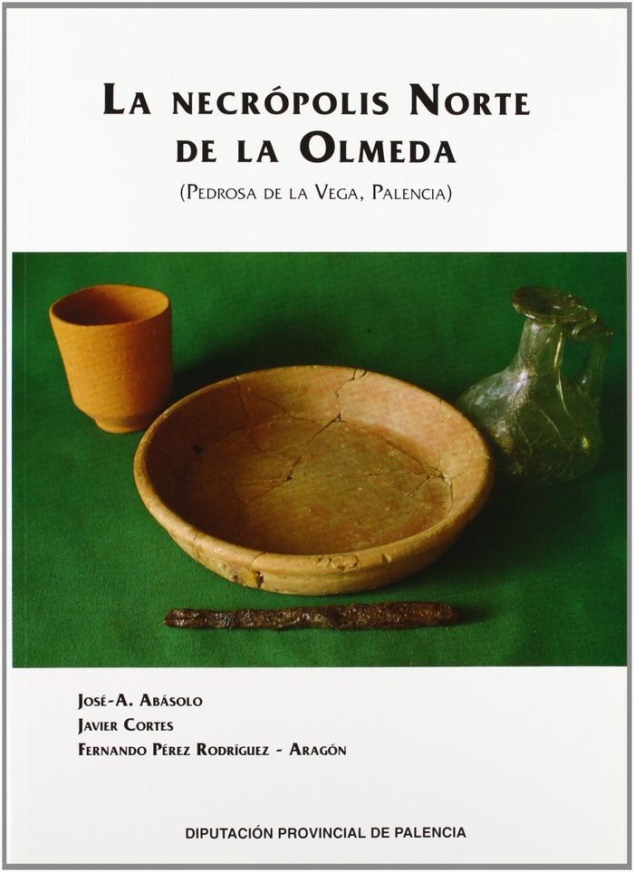 LA NECROPOLIS NORTE DE LA OLMEDA, de José A. Abásolo Alvarez | portada del libro