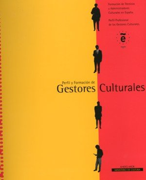 Perfil y formación de gestores culturales, de ESPAÑA. MINISTERIO DE CULTURA. | portada del libro