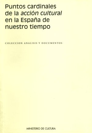 Los puntos cardinales de la acción cultural en la España de nuestro tiempo, de ESPAÑA. MINISTERIO DE CULTURA. | portada del l