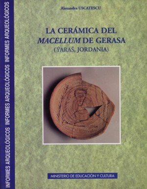 Informes arqueológicos n. 5: La cerámica del Macellum de Gerasa (Yaras, Jordania), de Uscatescu, Alexandra | portada del libr