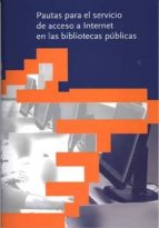 Pautas para el servicio de acceso a Internet en las bibliotecas públicas, de Varios autores | portada del libro
