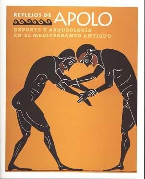 Reflejos de Apolo. Deporte y arqueología en el Mediterráneo antiguo, de ANDALUCIA. JUNTA | portada del libro