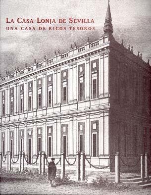 La casa lonja de Sevilla. Una casa de ricos tesoros, de CAJA DE AHORROS DE SAN FERNAND | portada del libro