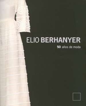Elio Berhanyer. 50 años de moda, de BERHANYER | portada del libro