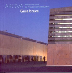 Arqva Museo Nacional de Arqueología Subacuática. Guía breve, de ESPAÑA. SUBDIRECCION GENERAL D | portada del libro