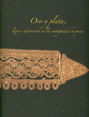 Oro y plata. Lujo y distinción en la antigüedad hispana, de A.A.V.V. | portada del libro
