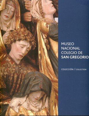 Museo Nacional Colegio de San Gregorio, de BOLAÑOS ATIENZA, MARIA | portada del libro