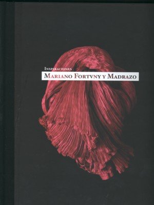 Mariano Fortuny y Madrazo. Inspiraciones, de FORTUNY Y MADRAZO, MARIANO | portada del libro