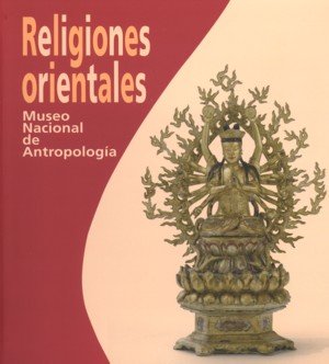 Religiones orientales. Museo Nacional de Antropología, de SANTOS MORO, FRANCISCO DE | portada del libro