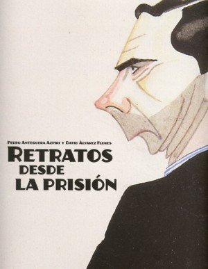 Retratos desde la prisión, de ANTEQUERA AZPIRI, PEDRO | portada del libro