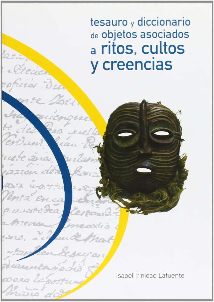 TESAURO Y DICCIONARIO DE OBJETOS ASOCIADOS A RITOS, CULTOS Y CREENCIAS, de TRINIDAD LAFUENTE, ISABEL | portada del libro