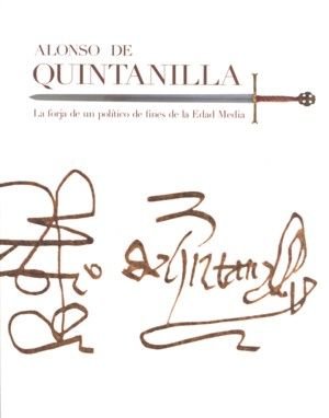Alonso de Quintanilla. La forja de un político de fines de la Edad Media. | portada del libro