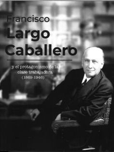 FRANCISCO LARGO CABALLERO, de LARGO CABALLERO, FRANCISCO | portada del libro