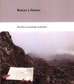 RAICES Y FUTURO, de NATALIA CASTAÑEDA ARBELAEZ | portada del libro