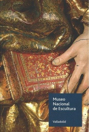 MUSEO NACIONAL DE ESCULTURA DE VALLADOLID, de MUSEO NACIONAL DE ESCULTURA DE VALLADOLID | portada del libro
