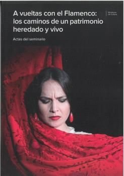 A vueltas con el Flamenco: los caminos de un patrimonio heredado y vivo, de AA.VV. | portada del libro