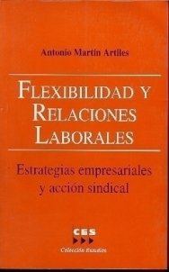 FLEXIBILIDAD Y RELACIONES LABORALES, de MARTIN, ANTONIO | portada del libro