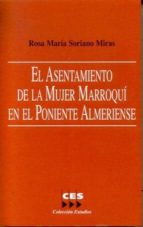 El asentamiento de la mujer marroqu¡ en el poniente almeriense, de ROSA MARIA SORIANO MIRAS | portada del libro