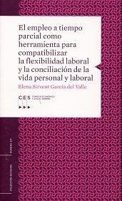 EMPLEO A TIEMPO PARCIAL COMO HERRAMIENTA PARA COMPATIBILIZAR LA FLEXIBILIDAD LABORAL Y LA CONCILI, E, de SIRVENT GARCIA | por