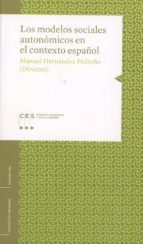 LOS MODELOS SOCIALES AUTONÓMICOS EN EL CONTEXTO ESPAÑOL, de MANUEL HERNANDEZ PEDREÑO | portada del libro