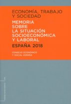 ECONOMÍA, TRABAJO Y SOCIEDAD. ESPAÑA 2018. MEMORIA SOBRE LA SITUACIÓN SOCIOECONÓMICA Y LABORAL, de Varios autores | portada d