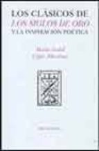 CLASICOS DE LOS SIGLOS DE ORO Y LA INSPIRACION POETICA P-661, de María Isabel López Martínez | portada del libro