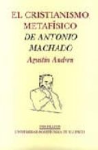 CRISTIANISMO METAFISICO DE ANTONIO MACHADO PT-720, de Agustín Andreu | portada del libro