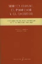 MIRCEA ELIADE EL PROFESOR Y EL ESCRITOR FI-12, de JOHN LLINARES | portada del libro