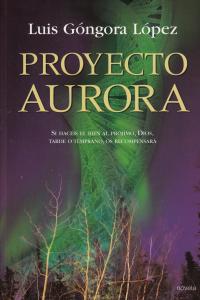 PROYECTO AURORA, de LUIS GóNGORA LóPEZ | portada del libro