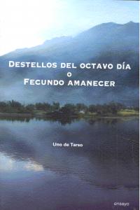 Destellos del octavo d¡a o Fecundo amanecer, de , UNO DE TARSO | portada del libro
