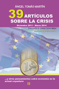39 artículos sobre la crisis y otros pensamientos sobre economía en la actual coyuntura, de Tomás Martín, Angel | portada del