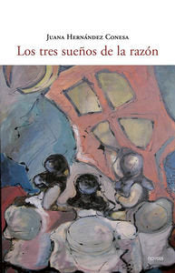 Los tres sueños de la razón, de JUANA HERNáNDEZ | portada del libro
