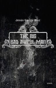 The big bad awful man, de JESúS GARCíA DíAZ | portada del libro