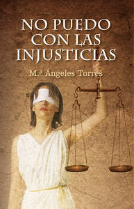 No puedo con las injusticias, de Mª ANGELES TORRES BREA | portada del libro