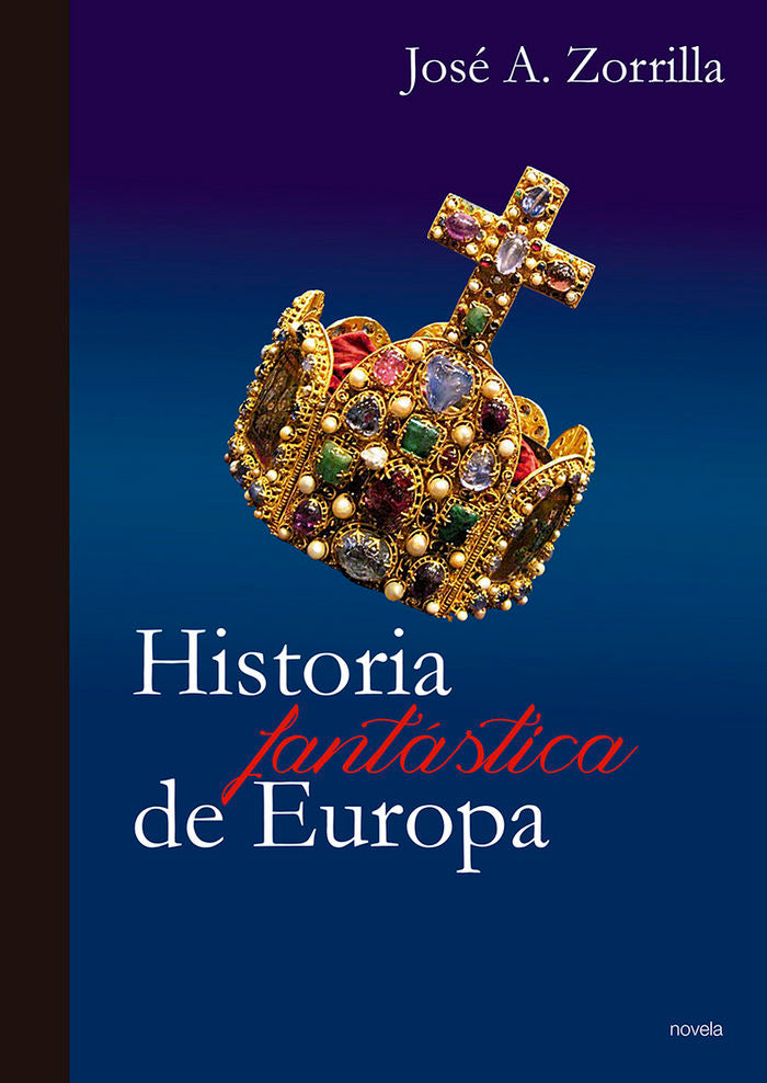 HISTORIA FANTáSTICA DE EUROPA, de JOSé A.ZORRILLA | portada del libro