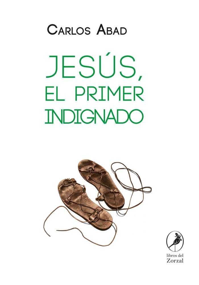 Jesús, el primer indignado, de Abad Zacarías, Carlos | portada del libro
