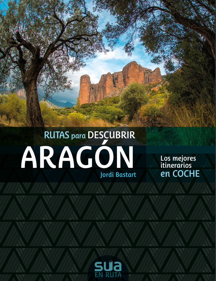 Aragon, las mejores rutas en coche, de Bastart Casse, Jordi | portada del libro