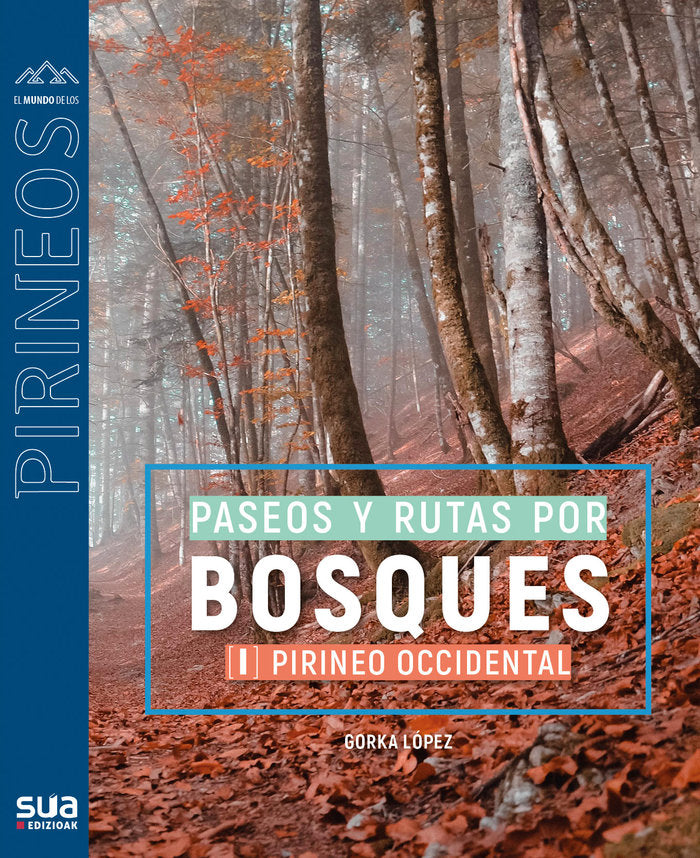Rutas por los bosques mas bellos (I). Pirineo occidental, de LOPEZ CALLEJA, GOR | portada del libro
