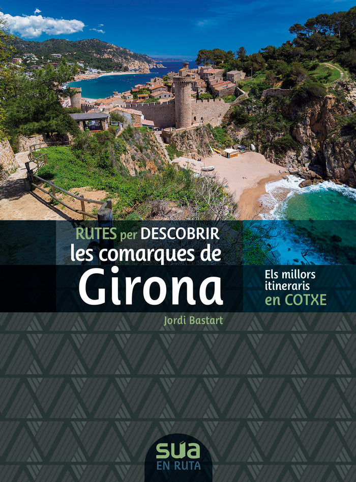 Rutes per descobrir les comarques de Girona, de JORDI BASTART | portada del libro