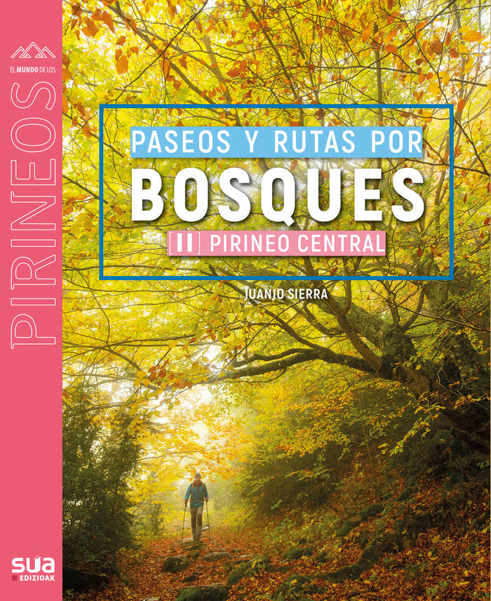 Rutas por los bosques mas bellos (II). Pirineo central, de SIERRA,JUANJO | portada del libro